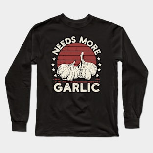 Needs More Garlic Long Sleeve T-Shirt